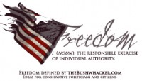 FREEDOM:(noun)the responsible exercise of individual authority. theBushwhacker.com tm