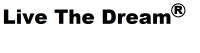 Live The Dream® Live The Dream®